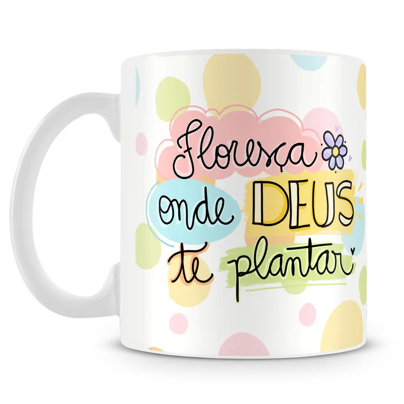 Caneca Personalizada Floresça onde Deus te Plantar